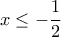 x\leq-\displaystyle\frac{1}{2}