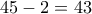 \displaystyle{45-2=43}