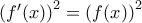 \left(f'(x) \right)^2=\left(f(x) \right)^2