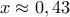 x\approx 0,43