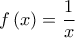  \displaystyle f\left( x \right) = \frac{1}{x}