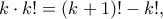 \displaystyle{k\cdot k!=(k+1)!-k!,} \displaystyle{k\cdot k!=(k+1)!-k!,}