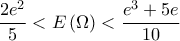 \displaystyle{\frac{2e^{2}}{5}<E\left ( \Omega  \right )<\frac{e^{3}+5e}{10}}