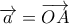 \overrightarrow{a}=\overrightarrow{OA}