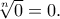 \sqrt[n]{0} = 0.