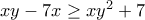 xy-7x\geq xy^2+7