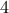 4 4