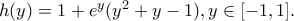 h(y)=1+e^y(y^2+y-1),y \in[-1,1].