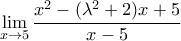 \displaystyle{\mathop {\lim }\limits_{x \to 5} \frac{{{x^2} - ({\lambda ^2} + 2)x + 5}}{{x - 5}}}