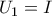 U_1=I