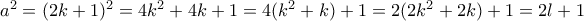 a^2=(2k+1)^2=4k^2+4k+1=4(k^2+k)+1=2(2k^2+2k)+1=2l+1
