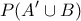 \displaystyle{P(A' \cup B)}