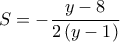 \displaystyle{S =  - \frac{{y - 8}}{{2\left( {y - 1} \right)}}}