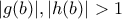|g(b)|,|h(b)| > 1