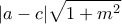 \displaystyle{ 
|a - c|\sqrt {1 + m^2 }  
}