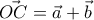 \vec{OC}=\vec{a}+\vec{b} \vec{OC}=\vec{a}+\vec{b}