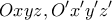 \displaystyle{Oxyz , O'x'y'z'}