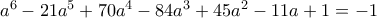 a^6-21a^5+70a^4-84a^3+45a^2-11a+1=-1 a^6-21a^5+70a^4-84a^3+45a^2-11a+1=-1