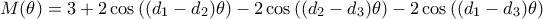 \displaystyle M(\theta) = 3 + 2 \cos \left( (d_1-d_2) \theta \right) - 2 \cos \left( (d_2-d_3) \theta \right) - 2 \cos \left( (d_1-d_3) \theta \right)