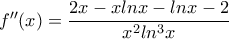 f''(x)=\dfrac{2x-xlnx-lnx-2}{x^2ln^3x}
