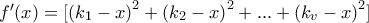 {f}'(x)=[{{({{k}_{1}}-x)}^{2}}+{{({{k}_{2}}-x)}^{2}}+...+{{({{k}_{v}}-x)}^{2}}]
