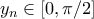 y_n\in[0,\pi/2]