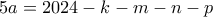 \displaystyle{5a=2024-k-m-n-p} \displaystyle{5a=2024-k-m-n-p}
