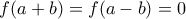 f(a+b)=f(a-b)=0