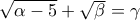 \sqrt{\alpha -5}+\sqrt{\beta }=\gamma