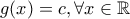 g(x)=c ,\forall x \in \mathbb{R}