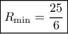 \boxed{{R_{\min }}= \frac{{25}}{6}}