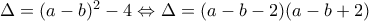 \Delta = (a-b)^2 - 4 \Leftrightarrow \Delta = (a-b-2)(a-b+2)