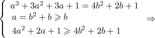 \left\{ {\begin{array}{*{20}{l}}
{{a^3} + 3{a^2} + 3a + 1 = 4{b^2} + 2b + 1} \\
\begin{gathered}
a = {b^2} + b \geqslant b \hfill \\
4{a^2} + 2a + 1 \geqslant 4{b^2} + 2b + 1 \hfill \\
\end{gathered}
\end{array}} \right. \Rightarrow \left\{ {\begin{array}{*{20}{l}}
{{a^3} + 3{a^2} + 3a + 1 = 4{b^2} + 2b + 1} \\
\begin{gathered}
a = {b^2} + b \geqslant b \hfill \\
4{a^2} + 2a + 1 \geqslant 4{b^2} + 2b + 1 \hfill \\
\end{gathered}
\end{array}} \right. \Rightarrow