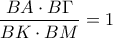 \displaystyle\frac{BA\cdot B\Gamma}{BK\cdot BM}=1