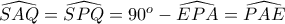 \widehat{SAQ}=\widehat{SPQ}=90^o-\widehat{EPA}=\widehat{PAE}