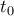 t _{0}