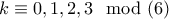 k\equiv 0,1,2,3\mod(6)