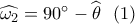 \widehat {{\omega _2}} = 90^\circ  - \widehat {{\theta _{}}}\,\,\,\left( 1 \right)