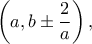 \displaystyle  \left(a, b\pm\frac{2}{a}\right),