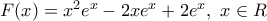 F(x)={{x}^{2}}{{e}^{x}}-2x{{e}^{x}}+2{{e}^{x}},\,\,x\in R