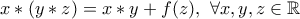 x*(y*z)=x*y+f(z),\ \forall x,y,z \in \mathbb{R}