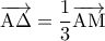 \displaystyle{ 
\overrightarrow {{\rm A}\Delta }  = \frac{1}{3}\overrightarrow {{\rm A}{\rm M}}  
}