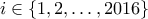 i \in \{1,2, \ldots, 2016 \}