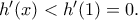 h'(x)<h'(1)= 0. h'(x)<h'(1)= 0.
