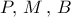 P,\,M\,,\,B