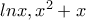 lnx, x^2+x