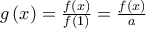 g\left( x \right) = \frac{{f\left( x \right)}}{{f\left( 1 \right)}} = \frac{{f\left( x \right)}}{a}\,\,
