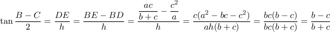 \displaystyle \tan \frac{{B - C}}{2} = \frac{{DE}}{h} = \frac{{BE - BD}}{h} = \dfrac{{\dfrac{{ac}}{{b + c}} - \dfrac{{{c^2}}}{a}}}{h} = \dfrac{{c({a^2} - bc - {c^2})}}{{ah(b + c)}} = \frac{{bc(b - c)}}{{bc(b + c)}} = \frac{{b - c}}{{b + c}}