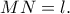MN=l. MN=l.