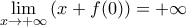\underset{x\to +\infty }{\mathop{\lim }}\,(x+f(0))=+\infty